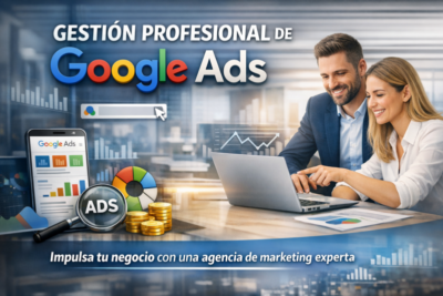 Gestión Profesional de Google Ads: por qué confiar en una agencia de marketing marca la diferencia