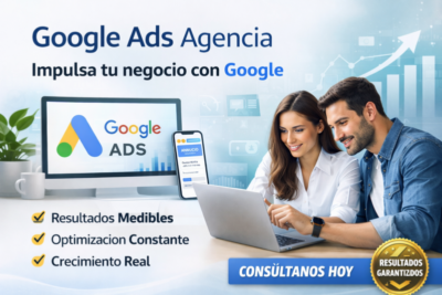 Google Ads Agencia: impulsa tu negocio desde el primer día